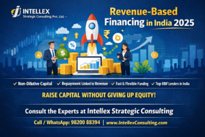Revenue-Based Financing in India (2025): Top Lenders, Terms, Eligibility & How Intellex Strategic Consulting Helps You Raise Capital Faster.